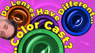 Do Lenses Have Different Color Cast?