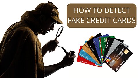 10 Ways to Detect a Fake Credit Card
