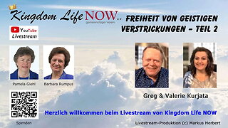 Freiheit von geistigen Verstrickungen - Teil 2 (Greg & Valerie Kurjata / April 2022)