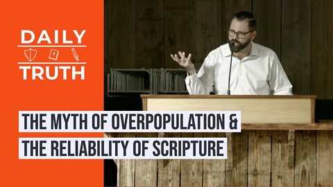 The Myth Of Overpopulation & The Reliability Of Scripture