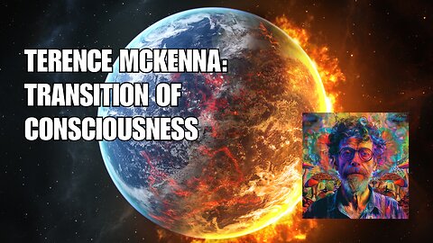 Terence McKenna: Transition of Consciousness - Podcast #5