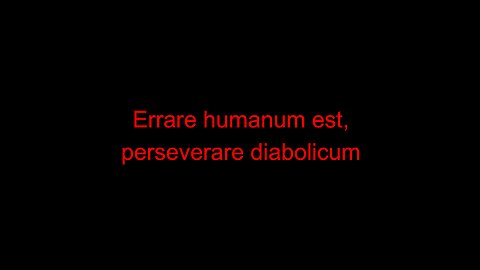 Errare humanum est, perseverare diabolicum
