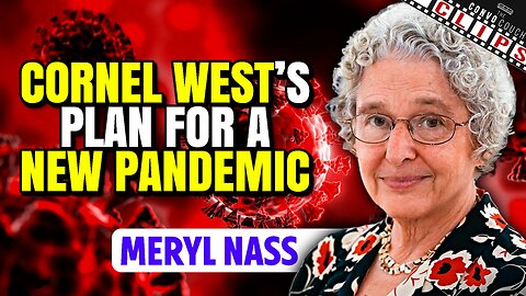 Cornel West's Plan For A New Pandemic w/ Dr Meryl Nass