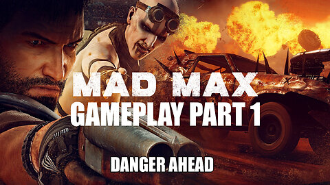 Let's Play Mad Max ( 2015 ) Gameplay Part 1 I Danger Ahead I #madmax #pacific414 Mad Mad (2015)