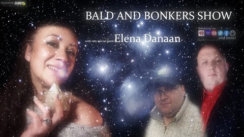 "Elena's Eve!" - Elena Danaan is back! - Bald and Bonkers Show - Episode 27