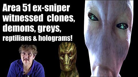 AREA 51 EX-SNIPER TALKS ABOUT CLONES DEMONS, GREYS, REPTILIANS AND HOLOGRAMS HE PERSONALLY WITNESSED