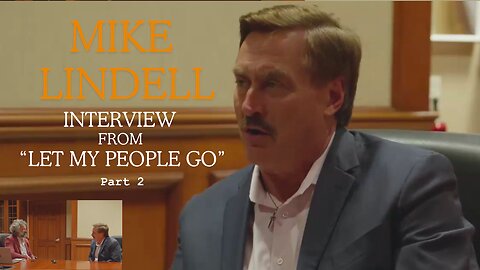 Mike Lindell: Full Interview from the documentary "Let My People Go" PART 2