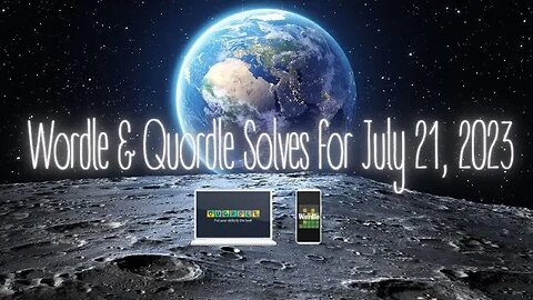 Wordle & Quordle of the Day for July 21, 2023 ... Happy Moon Landing Day!