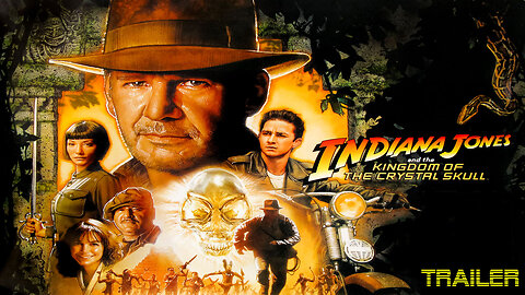 INDIANA JONES AND THE KINGDOM OF THE CRYSTAL SKULL - OFFICIAL TRAILER - 2008