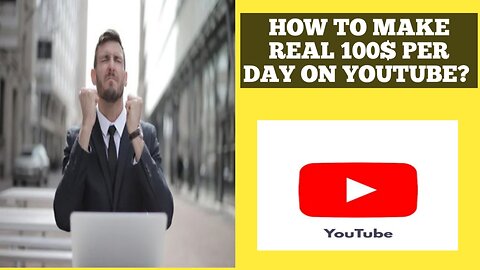 How to make $100 per day on youtube in real ways?