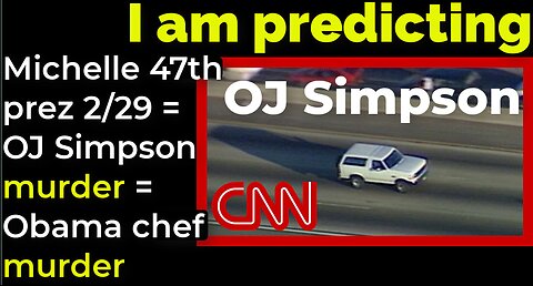 I am predicting: Michelle 47th president Feb 29 = OJ Simpson murder = Obama's chef murder