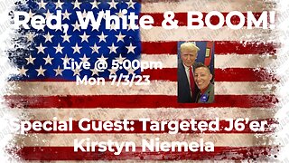 Red, White & BOOM! w/ Special Guest: Targeted J6'er - Kirstyn Niemela