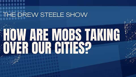How Are Mobs Taking Over Our Cities?