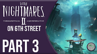 Little Nightmares II on 6th Street Part 3