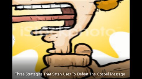 Bible Bites: Three Strategies That Satan Uses To Defeat The Gospel Message