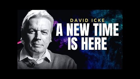 A New Time Is Here - David Icke