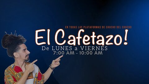 EL CAFETAZO!, con Chucho del Chucho. Viernes 20 octubre 2023