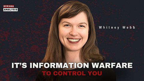 It's Information Warfare To Control You: Syriana Analysis Interviews Whitney Webb