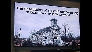 6-8-2024 The Realization of A Prophetic Warning "A Dead Church in A Dead World"