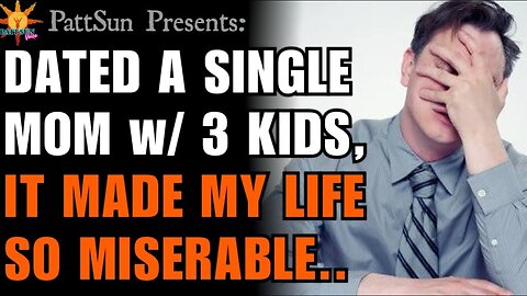 I dated a Single Mom with 3 kids, it made my life miserable
