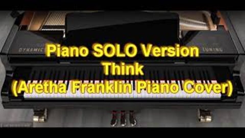 Piano SOLO Version - Think (Aretha Franklin)