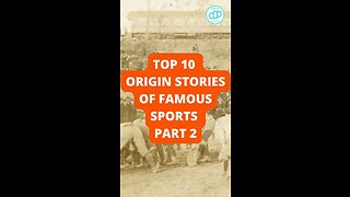 Top 10 Origin Stories of Famous Sports Part 2