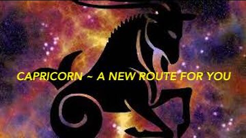 CAPRICORN ~ A NEW ROUTE FOR YOU