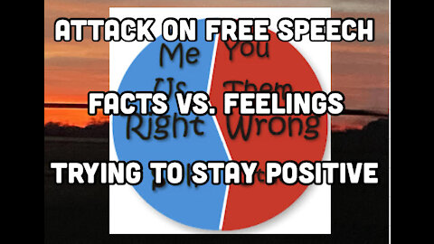 Free Speech, Facts and Feelings, and Staying Positive in a Negative World