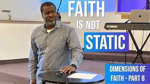 Faith is not Static - Dimensions of Faith -Part 8- 9-2-23