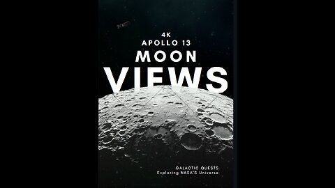 4K Apollo 13 Moon Views: Stunning Lunar Vistas Up Close!