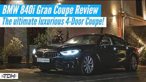 BMW 840i Gran Coupe Review: The ultimate luxurious 4-door Coupe! | UpShift