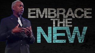 Embrace the New - Bishop Dale C. Bronner