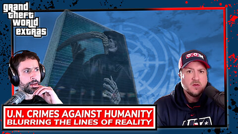 U.N. Crimes Against Humanity | Blurring The Lines Of Reality