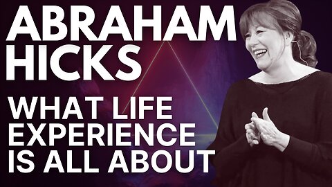 Abraham Hicks What Life Experience Is All About *with Music | Vibe High Channel