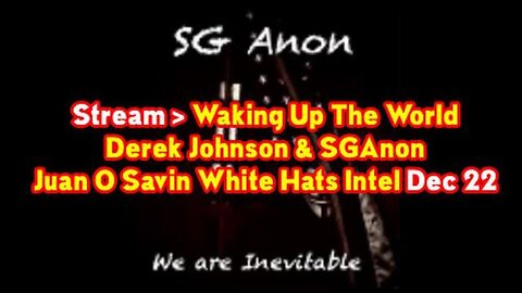 SGANON & DEREK JOHNSON, JUAN O SAVIN STREAM "WAKING UP THE WORLD" DEC 22, 2022! - TRUMP NEWS