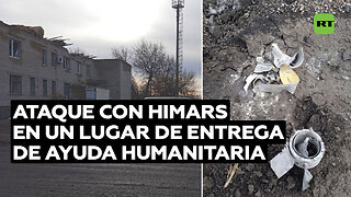 Ucrania lanza un ataque con HIMARS en un lugar de entrega de ayuda humanitaria