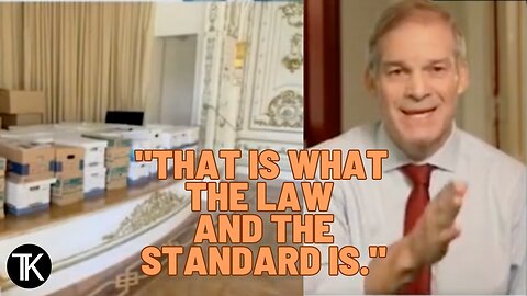 Jim Jordan: The Standard and the Law Is That Trump Can Store Classified Docs in a Box in a Bathroom