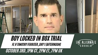 WATCH LIVE: BOY LOCKED IN BOX TRIAL - FL V Timothy Ferriter, Day 1 (Afternoon Session)