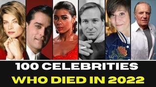 100 Celebrities who died in 2022