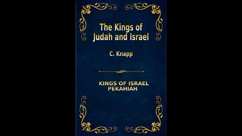 The Kings of Judah and Israel, by C. Knapp. Pekahiah