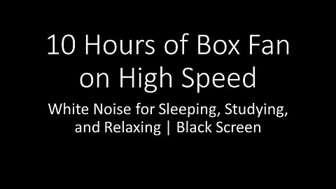 10 Hours of Box Fan on High Speed | White Noise for Sleeping, Studying, & Relaxing | Black Screen