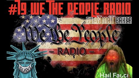 #79 We The People Radio - w/ Guest Matt Baker - Slave to Liberty