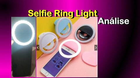 Selfie Ring Light - Análise - Anel de Luz p/ câmera frontal do celular