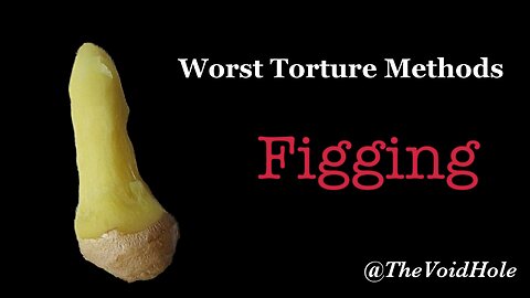 Figging: Worst Torture Methods