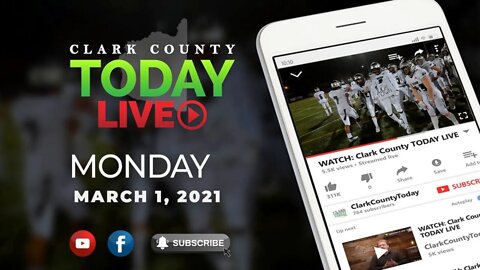 WATCH: Clark County TODAY LIVE • Monday, March 1, 2021