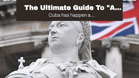 The Ultimate Guide To "A Brief Overview of Cuban History: From Colonization to Revolution"