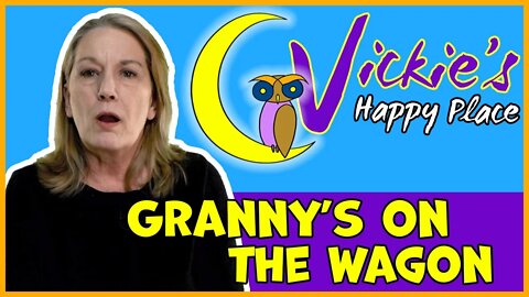 Vickie's Happy Place - Granny's On The Wagon