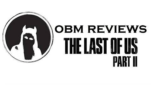 The Last of Us Part II (OBM Reviews)