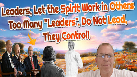 Leaders, Let the Spirit Work in Others. Podcast 27 Episode 2