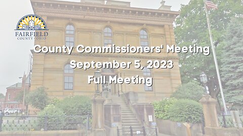 Fairfield County Commissioners | Full Meeting | September 5, 2023